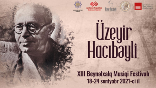 Üzeyir Hacıbəyli XIII Beynəlxalq Musiqi Festivalı keçiriləcək