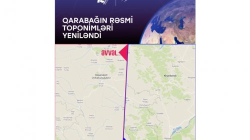 Qarabağın rəsmi toponimləri beynəlxalq rəqəmsal xəritədə yenilənib